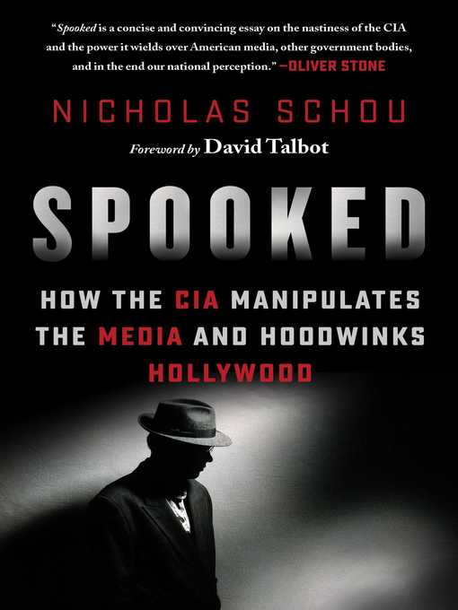 Title details for Spooked: How the CIA Manipulates the Media and Hoodwinks Hollywood by Nicholas Schou - Available